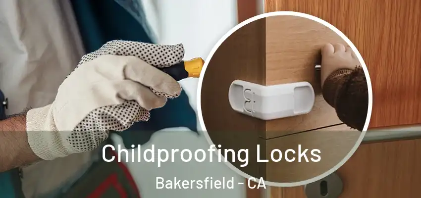  Childproofing Locks Bakersfield - CA