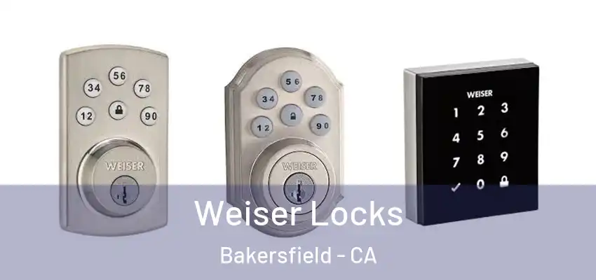  Weiser Locks Bakersfield - CA